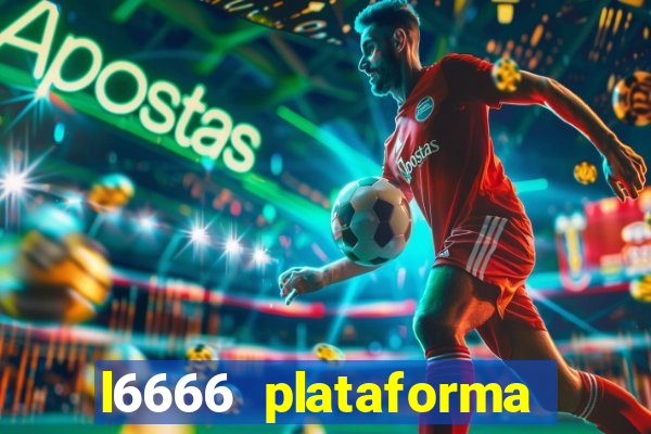 l6666 plataforma paga mesmo